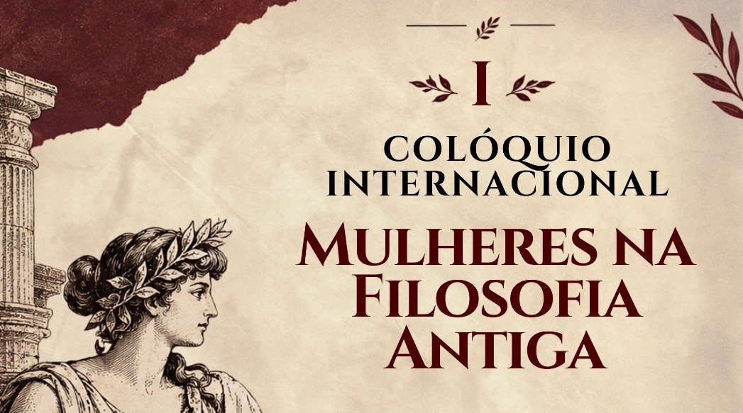 I Colóquio Internacional Mulheres na Filosofia Antiga. Dias 29 e 30 de outubro