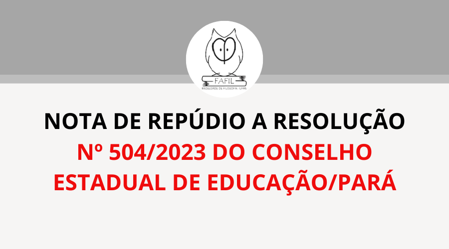 FAFIL  emite Nota de Repúdio a Resolução Nº 504/2023 do Conselho Estadual de Educação